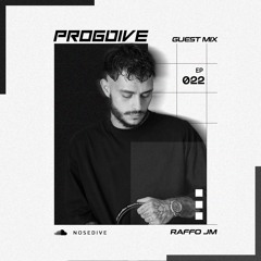 [NOSEDIVE] PROGDIVE EP 022 Guest Mix RAFFO JM