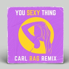 Hot Chocolate - You Sexy Thing (Carl Rag House Remix) [FREE DOWNLOAD]