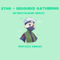 Etho - Resource Gathering (elybeatmaker Remix) (Psitaxx Remix)