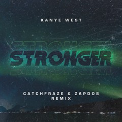 Kanye West - Stronger (Catchfraze & Zapdos Remix)