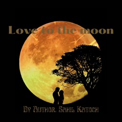 Love to the moon | author Sahil Katoch