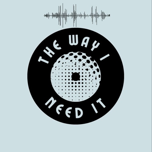 The Way I Need It