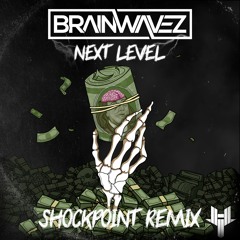 BRAINWAVEZ - Next Level (SHOCKPOINT Remix)