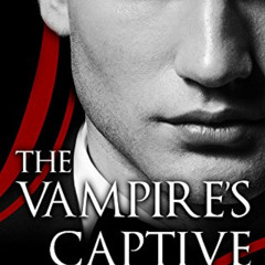 Get KINDLE 📋 The Vampire's Captive (Tales of Vampires Book 4) by  Zara Novak [EPUB K