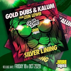 GOLD DUBS X KALUM - SILVER LINING FT. ZEN LEWIS (Forthcoming Jungle Cakes 16th Oct)