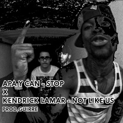 APA Y CAN - STOP x KENDRICK LAMAR - NOT LIKE US (prod.guirre)