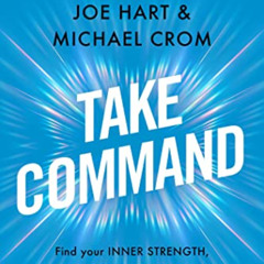 [Read] EBOOK ✔️ Take Command: Find Your Inner Strength, Build Enduring Relationships,