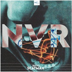 [NVR 006] Dutto - Scatman (Extended Remix) [FREE DOWNLOAD]