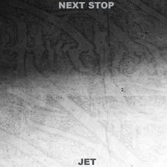 JET - NEXT STOP