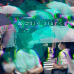 So Chill Distance
