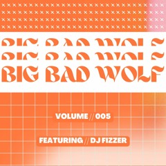 Big Bad Wolf Vol 005 Feat. DJ Fizzer
