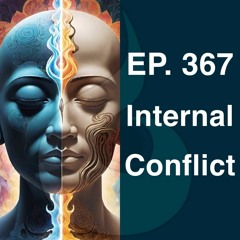 EP. 367: Internal Conflict (w. Guided Meditation) | Dharana Meditation Podcast