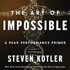 View EPUB 💞 The Art of Impossible: A Peak Performance Primer by  Steven Kotler [EBOO