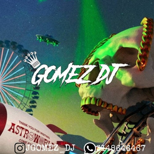 🥶THE ASTROWORLD🤼‍♂️X GOMEZ DJ🍓
