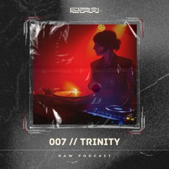 RAW: Podcast #07 Featuring Trinity (Live @ RAW Easter Saturday // 30.04.24)