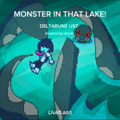 MONSTER IN THAT LAKE! (Deltarune UST) (JustLazr)