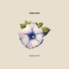 PREMIERE: Francis The Dope - How Dark Is The City [Magpie]