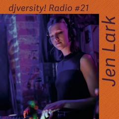 djversity! Radio 021 — Jen Lark (Set)