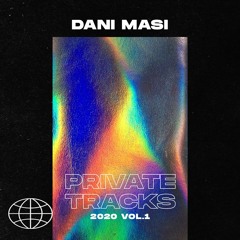Dani Masi - Private Tracks 2020 Vol.1  - [14 Tracks - NOW AVAILABLE]