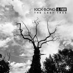 Kick Bong & FMW - The Last Tree