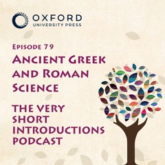 Ancient Greek and Roman Science - The Very Short Introductions Podcast - Episode 79