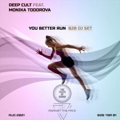 Deep Cult feat. Monika Todorova - You Better Run (B2B DJ Set) 01.08.2021 [YBR B2B01]