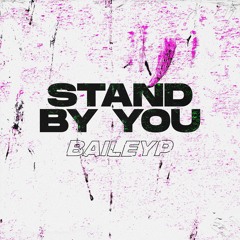 BAILEY P - Stand By You