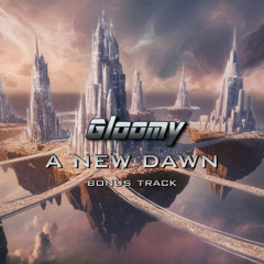 Gloomy - A New Dawn