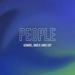 People (Azhariel, DIM$ & Lance Edit)