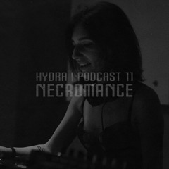 HYDRA PODCAST #11 / NECROMANCE