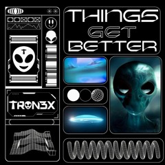 TRON3X - Things Get Better