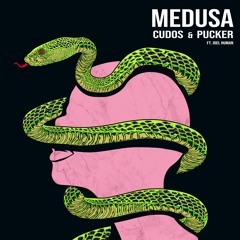 PUCKER & Cudos - Medusa (Feat. Joel Human)