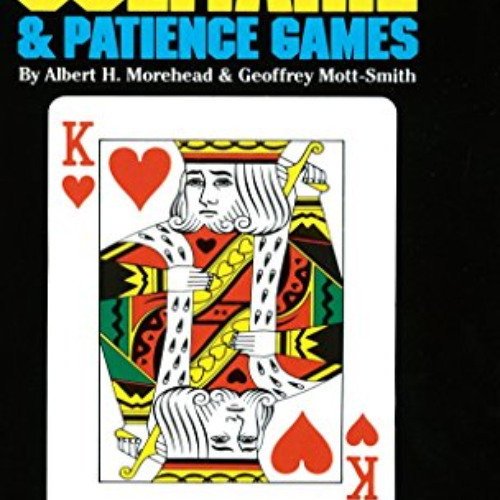 [Access] PDF 💖 The Complete Book of Solitaire and Patience Games: The Most Comprehen