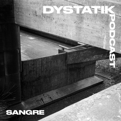 Dystatik Podcast - SANGRE [DSTKP021]