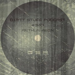 Dirty Stuff Podcast #389 | Arthur Keen | 28.11.2023