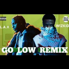 L.A.X & WizKid - GO LOW REMIX