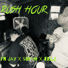 FNJayxSupahxTrill- “Rush Hour”