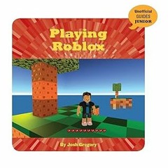 Free PDF Playing Roblox (21st Century Skills Innovation Library: Unofficial Guides Junior) All