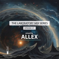 The Lab #37 (mixed by Allex)