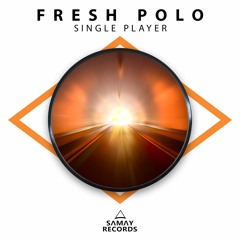 Fresh Polo - Single Player (SAMAY RECORDS)