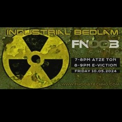 Industrial Bedlam 2nd Birthday show Atze Ton & E-viction fnoob radio.mp3