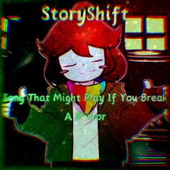 Song That Might Play If You Break A Mirror (StoryShift) (Fanmade)