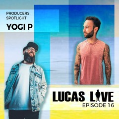 Lucas Live 16 - Yogi P