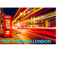 TRIP THROUGH LONDON