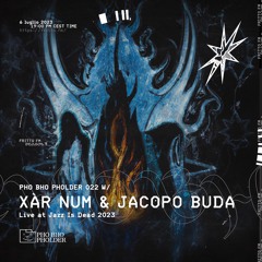 Pho Bho Pholder 022 - xàr num & Jacopo Buda Live At Jazz Is Dead 2023