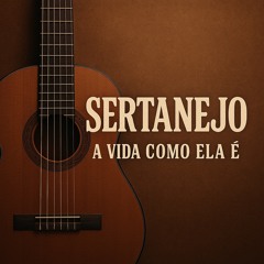 A vida como ela é sertanejo