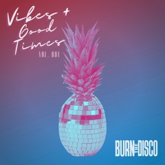Vibes + Good Times Vol. 001