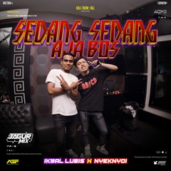 SEDANG SEDANG AJA BOS #IKMAL LUBIS & NYEKNYOI - ( Jagur Mix X IL JAHAT  )TETAP KRONIS