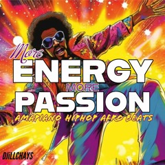 DJiLLCHAYS - MORE ENERGY MORE PASSION AMAPIANO, HIPHOP MIXTAPE