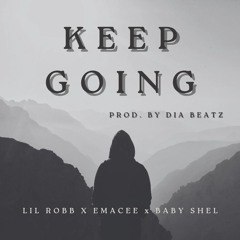 Keep Going - Lil Robb X Emacee X Baby Shel
